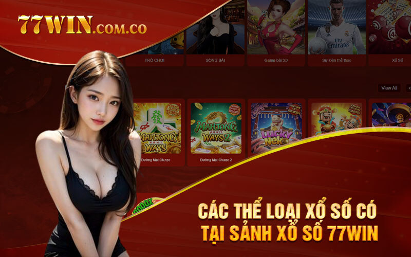 Các thể loại xổ số có tại sảnh Xổ Số 77Win