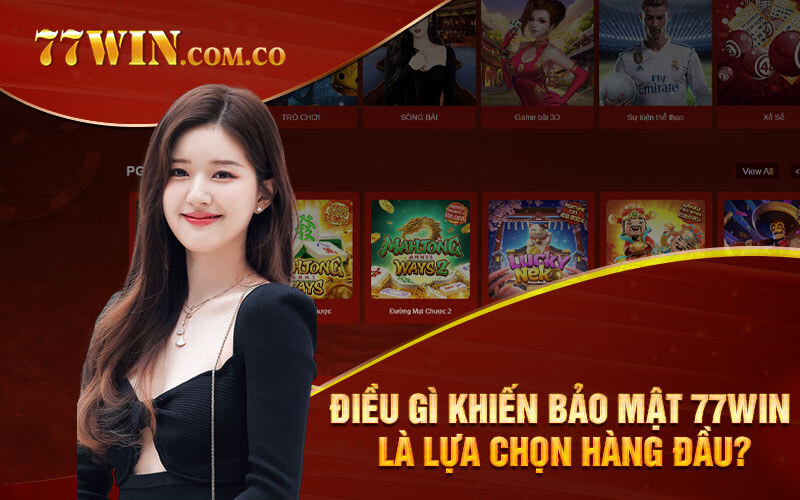 Điều gì khiến bảo mật 77Win trở thành lựa chọn hàng đầu?