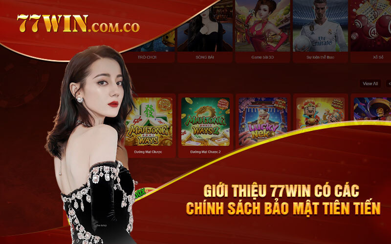 Giới thiệu 77Win có các chính sách bảo mật tiên tiến