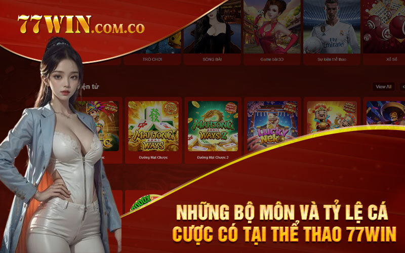 Những bộ môn và tỷ lệ cá cược có tại Thể thao 77Win