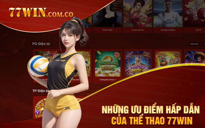 Những ưu điểm hấp dẫn của thể thao 77Win